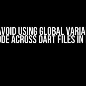 How to Avoid Using Global Variables and Split Code Across Dart Files in Flutter