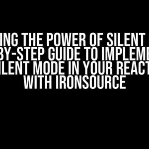 Unlocking the Power of Silent Mode: A Step-by-Step Guide to Implementing iPhone Silent Mode in Your React Project with ironSource