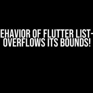 Weird Behavior of Flutter List-View: It Overflows its Bounds!