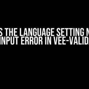 Why Does the Language Setting Not Work for Input Error in Vee-Validate?